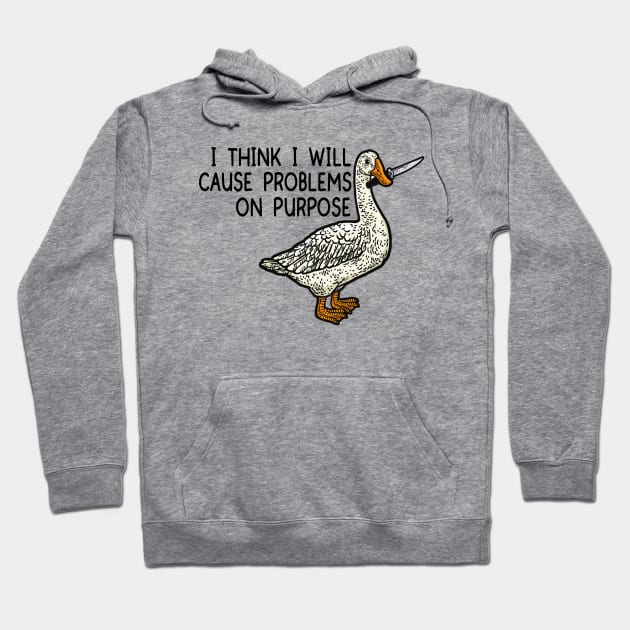 Funny I Think I Will Cause Problems On Purpose Hoodie by Y2KSZN